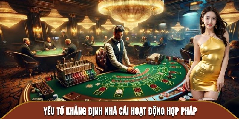 Yếu tố khẳng định nhà cái hoạt động hợp pháp